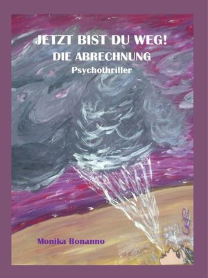 cover image of JETZT BIST DU WEG!  DIE ABRECHNUNG